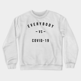 Everybody vs covid 19 Crewneck Sweatshirt